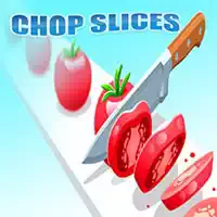 Chop Slices